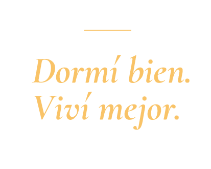 Dormí bien. Viví mejor.